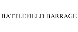 BATTLEFIELD BARRAGE trademark