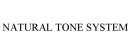 NATURAL TONE SYSTEM trademark