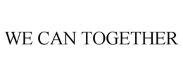 WE CAN TOGETHER trademark