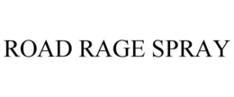 ROAD RAGE SPRAY trademark