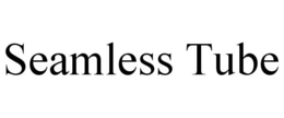 SEAMLESS TUBE trademark