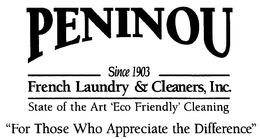 PENINOU SINCE 1903 FRENCH LAUNDRY & CLEANERS, INC. STATE OF THE ART 'ECO FRIENDLY' CLEANING "FOR THOSE WHO APPRECIATE THE DIFFERENCE" trademark