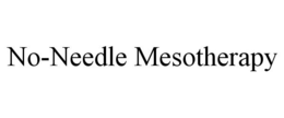 NO-NEEDLE MESOTHERAPY trademark