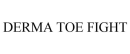 DERMA TOE FIGHT trademark