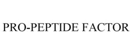 PRO-PEPTIDE FACTOR trademark