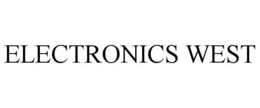 ELECTRONICS WEST trademark