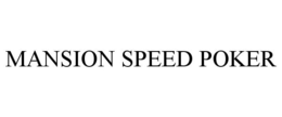 MANSION SPEED POKER trademark