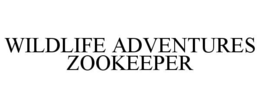 WILDLIFE ADVENTURES ZOOKEEPER trademark