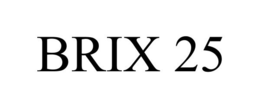 BRIX 25 trademark