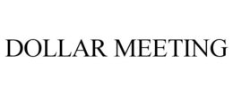 DOLLAR MEETING trademark