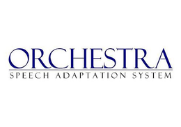 ORCHESTRA SPEECH ADAPTATION SYSTEM trademark