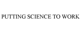 PUTTING SCIENCE TO WORK trademark