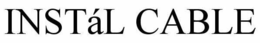 INSTÁL CABLE trademark