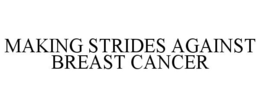 MAKING STRIDES AGAINST BREAST CANCER trademark