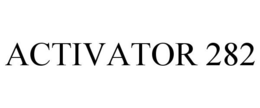 ACTIVATOR 282 trademark