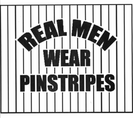 REAL MEN WEAR PINSTRIPES trademark