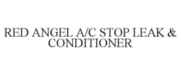 RED ANGEL A/C STOP LEAK & CONDITIONER trademark