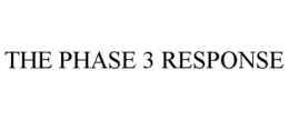 THE PHASE 3 RESPONSE trademark