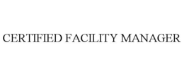 CERTIFIED FACILITY MANAGER trademark