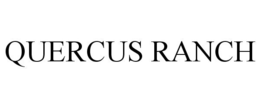 QUERCUS RANCH trademark