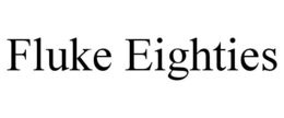 FLUKE EIGHTIES trademark