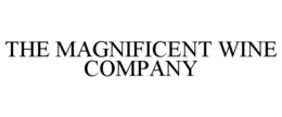 THE MAGNIFICENT WINE COMPANY trademark