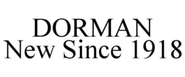 DORMAN NEW SINCE 1918 trademark
