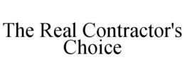 THE REAL CONTRACTOR'S CHOICE trademark