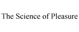 THE SCIENCE OF PLEASURE trademark