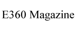 E360 MAGAZINE trademark