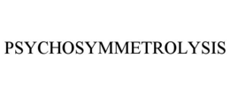 PSYCHOSYMMETROLYSIS trademark