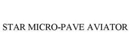 STAR MICRO-PAVE AVIATOR trademark