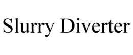 SLURRY DIVERTER trademark
