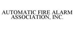 AUTOMATIC FIRE ALARM ASSOCIATION, INC. trademark