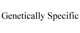 GENETICALLY SPECIFIC trademark