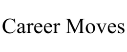 CAREER MOVES trademark