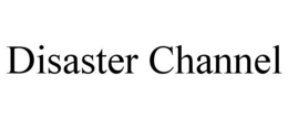 DISASTER CHANNEL trademark