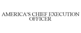 AMERICA'S CHIEF EXECUTION OFFICER trademark
