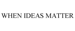 WHEN IDEAS MATTER trademark