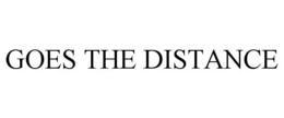 GOES THE DISTANCE trademark
