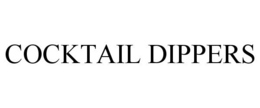 COCKTAIL DIPPERS trademark