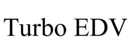TURBO EDV trademark