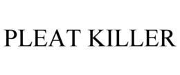 PLEAT KILLER trademark
