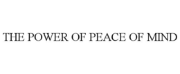 THE POWER OF PEACE OF MIND trademark