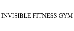 INVISIBLE FITNESS GYM trademark