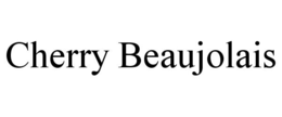 CHERRY BEAUJOLAIS trademark