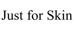 JUST FOR SKIN trademark