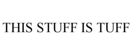 THIS STUFF IS TUFF trademark