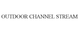 OUTDOOR CHANNEL STREAM trademark