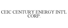CEIC CENTURY ENERGY INT'L CORP. trademark